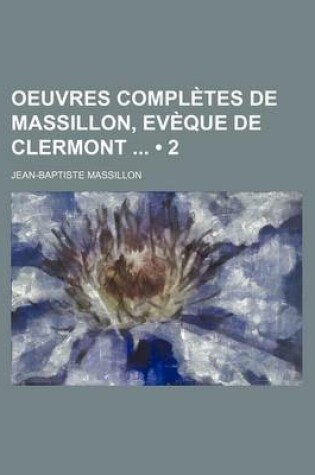 Cover of Oeuvres Completes de Massillon, Ev Que de Clermont (2)