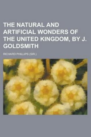 Cover of The Natural and Artificial Wonders of the United Kingdom, by J. Goldsmith