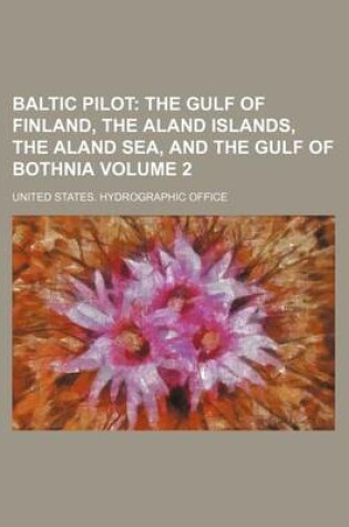 Cover of Baltic Pilot Volume 2; The Gulf of Finland, the Aland Islands, the Aland Sea, and the Gulf of Bothnia