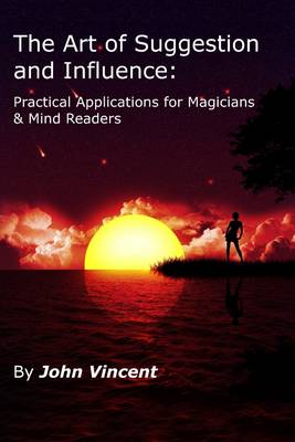 Book cover for The Art of Suggestion & Influence: Practical Applications for Magicians & Mind Readers