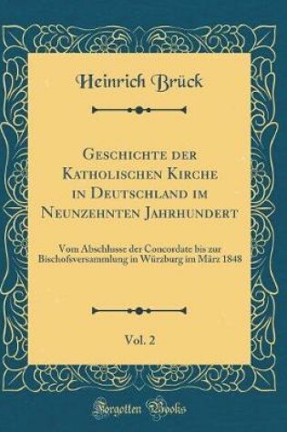 Cover of Geschichte Der Katholischen Kirche in Deutschland Im Neunzehnten Jahrhundert, Vol. 2