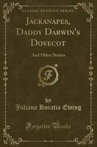 Cover of Jackanapes, Daddy Darwin's Dovecot