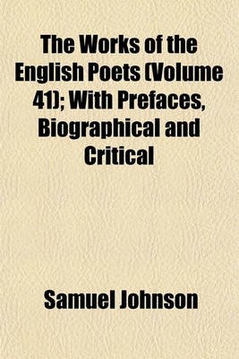 Book cover for The Works of the English Poets (Volume 41); With Prefaces, Biographical and Critical