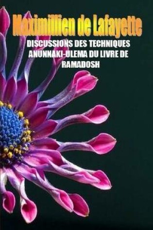 Cover of DISCUSSIONS DES TECHNIQUES ANUNNAKI-ULEMA DU LIVRE DE RAMADOSH. 3ieme Edition