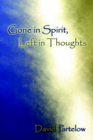 Cover of Gone in Spirit, Left in Thoughts