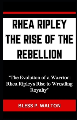 Book cover for Rhea Ripley the Rise of the Rebellion