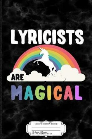 Cover of Lyricists Are Magical Composition Notebook