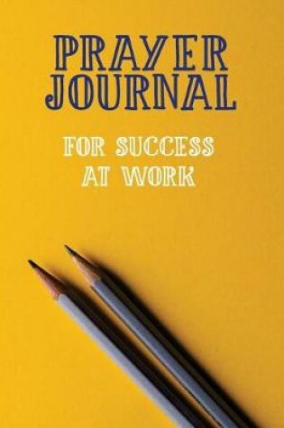 Cover of Prayer Journal for Success at Work