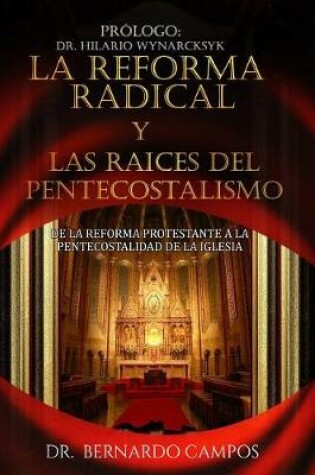 Cover of La reforma radical y las raices del pentecostalismo