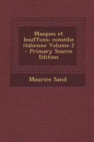 Cover of Masques Et Bouffons; Comedie Italienne Volume 2