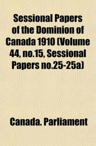 Cover of Sessional Papers of the Dominion of Canada 1910 (Volume 44, No.15, Sessional Papers No.25-25a)