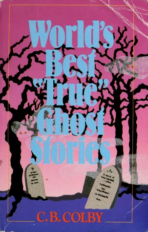 Book cover for World's Best True Ghost Stories