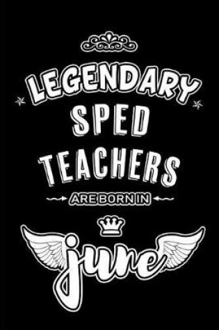 Cover of Legendary SPED Teachers are born in June