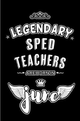 Book cover for Legendary SPED Teachers are born in June