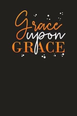 Cover of Grace Upon Grace