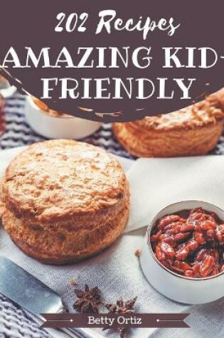 Cover of 202 Amazing Kid-Friendly Recipes