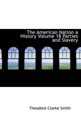 Book cover for The American Nation a History Volume 18 Parties and Slavery