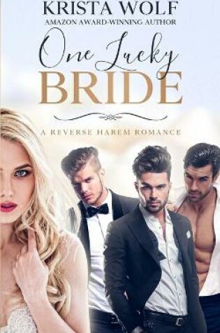 Cover of One Lucky Bride - A Reverse Harem Romance