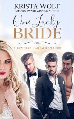 Book cover for One Lucky Bride - A Reverse Harem Romance