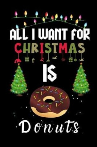 Cover of All I Want For Christmas Is Donuts