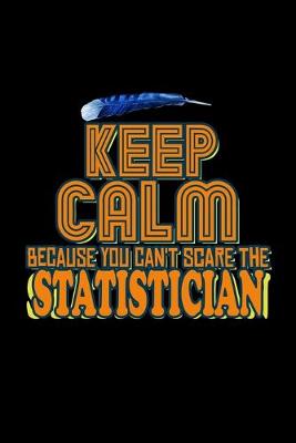 Book cover for Keep calm because you can't scare the Statistician