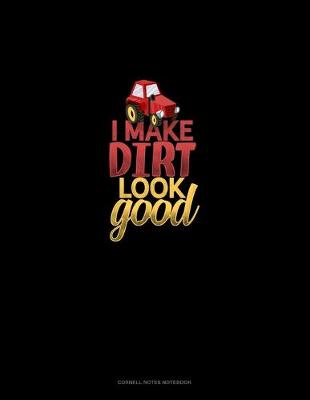 Book cover for I Make Dirt Look Good
