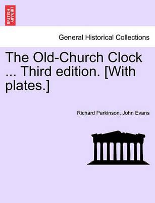 Book cover for The Old-Church Clock ... Third Edition. [With Plates.]