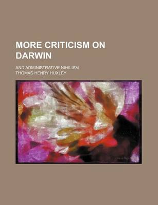 Book cover for More Criticism on Darwin; And Administrative Nihilism