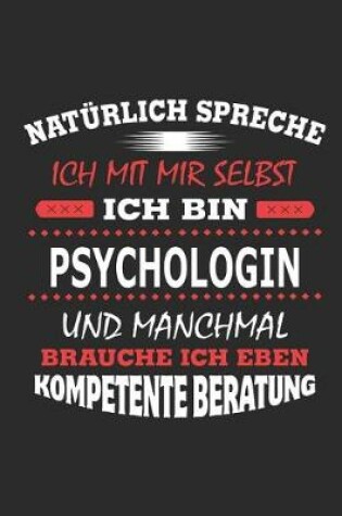 Cover of Naturlich spreche ich mit mir selbst Ich bin Psychologin und manchmal brauche ich eben kompetente Beratung