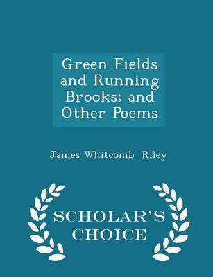 Book cover for Green Fields and Running Brooks; And Other Poems - Scholar's Choice Edition