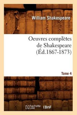 Cover of Oeuvres Completes de Shakespeare. Tome 4 (Ed.1867-1873)