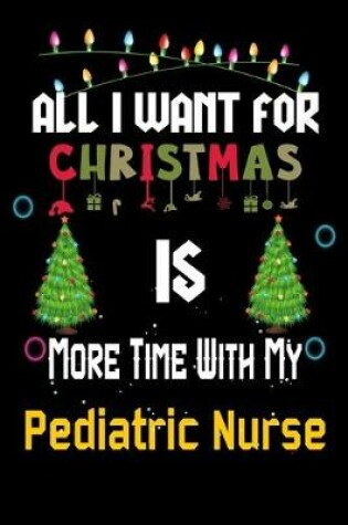 Cover of All I want for Christmas is more time with my Pediatric Nurse