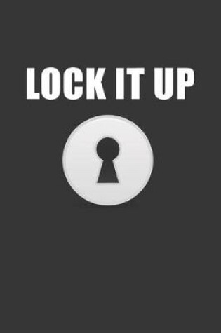 Cover of Lock It Up Notebook