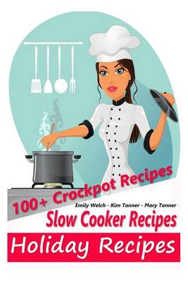 Book cover for Slow Cooker Recipes - Holiday Recipes - 100+ Crockpot Recipes