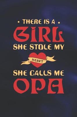 Book cover for There Is A Girl She Stole My Heart She Calls Me Opa