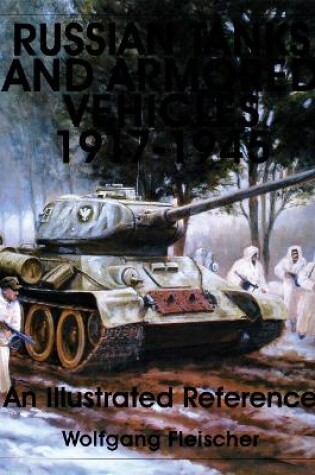 Cover of Russian Tanks and Armored Vehicles 1917-1945: An Illustrated Reference