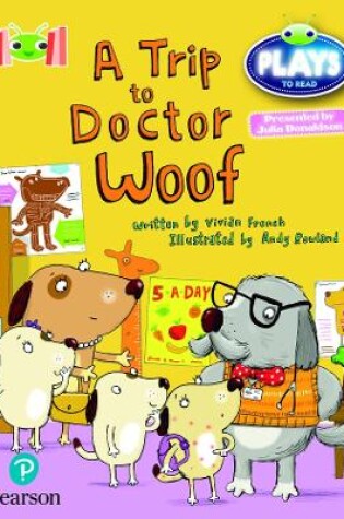 Cover of Bug Club Reading Corner: Age 4-7: Julia Donaldson Plays: A Trip to Doctor Woof