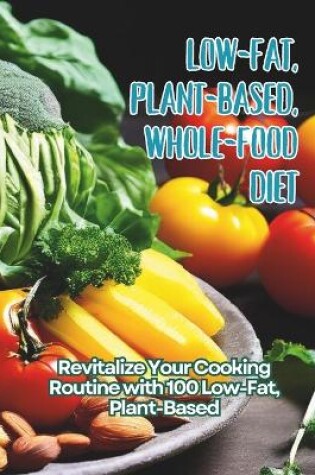 Cover of Low-Fat, Plant-Based, Whole-Food Diet