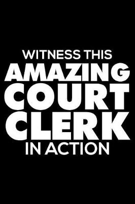 Book cover for Witness This Amazing Court Clerk in Action