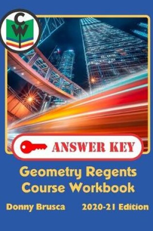 Cover of Answer Key: Geometry Regents Course Workbook: 2020-21 Edition