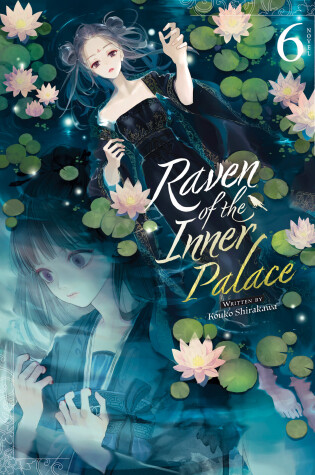 Cover of Raven of the Inner Palace (Light Novel) Vol. 6