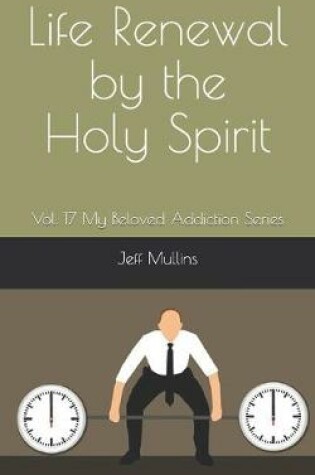 Cover of Life Renewal by the Holy Spirit