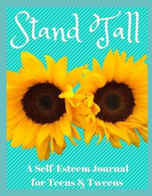 Book cover for Stand Tall - A Self-Esteem Journal for Teens & Tweens