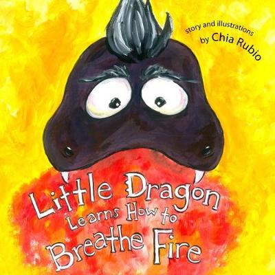 Cover of Little Dragon Learns How to Breathe Fire