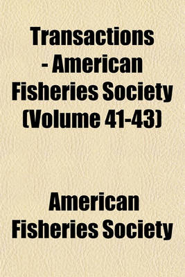 Book cover for Transactions - American Fisheries Society (Volume 41-43)