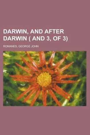 Cover of Darwin, and After Darwin ( and 3, of 3) Volume 1