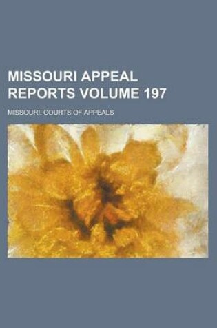 Cover of Missouri Appeal Reports Volume 197