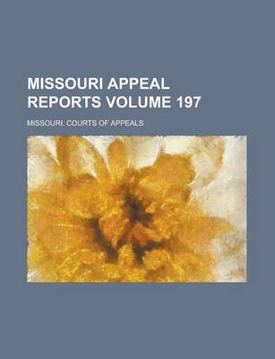 Book cover for Missouri Appeal Reports Volume 197