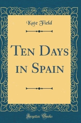 Cover of Ten Days in Spain (Classic Reprint)