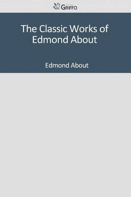 Book cover for The Classic Works of Edmond about